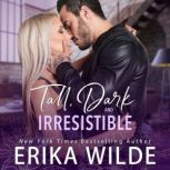 Tall, Dark and Irresistible (Tall, Dark and Sexy Series Book 2), Erika Wilde