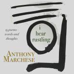 i hear rustling Words and thoughts in 19 poems, Anthony Marchese