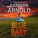 Blue Baby A completely gripping crime thriller packed with suspense, Carolyn Arnold