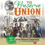 To Preserve the Union Causes and Effects of the Missouri Compromise, KaaVonia Hinton
