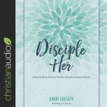 Disciple Her Using the Word, Work, & Wonder of God to Invest in Women, Kandi Gallaty