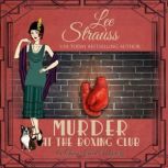 Murder at the Boxing Club A 1920's Cozy Mystery, Lee Strauss