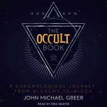 The Occult Book A Chronological Journey from Alchemy to Wicca, John Michael Greer