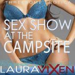 Sex Show at the Campsite Threesome Erotica, Laura Vixen