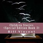 Children Stories (Special Edition Book 3), Bill Vincent