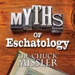 Myths of Eschatology, Chuck Missler