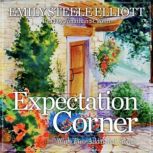 Expectation Corner with Conflicting Duties & When the King Comes Into His Own, Emily Steele Elliot