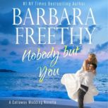 Nobody But You A Callaway Wedding Novella, Barbara Freethy