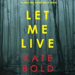 Let Me Live 
, Kate Bold