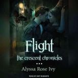 Flight Book One of the Crescent Chronicles, Alyssa Rose Ivy