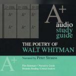 The Poetry of Walt Whitman An A+ Audio Study Guide, Walt Whitman