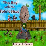 The Boy with the Potato Head A true wish, Rachael Komen