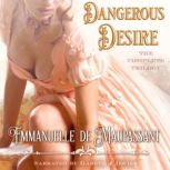 Dangerous Desire the complete darkly sensuous historical romance trilogy, Emmanuelle de Maupassant