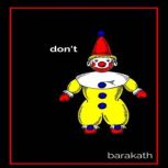 Don't, Barakath