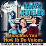 Daws Butler Teaches You How to Do Voices Techniques from the Voice of Yogi Bear!, Daws Butler