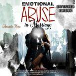 EMOTIONAL ABUSE IN MARRIAGE A GUIDE TO BREAKING FREE FROM TOXIC MARRIAGE, DECIDING WHETHER TO STAY OR TO GO & MOVING TOWARD HEALING TO FIND YOUR TRUE SELF REGAINING EMOTIONAL CONTROL-EXTENDED EDITION