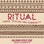 Ritual Power, Healing and Community, Malidoma Patrice Some