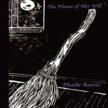 The Flame of Her Will, Phoebe Reeves