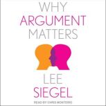 Why Argument Matters, Lee Siegel