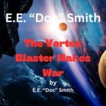 E. E. Doc Smith: The Vortex Blaster Makes War 3rd in the Vortex Blaster series., E. E."Doc" Smith
