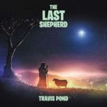 The Last Shepherd, Travis Pond