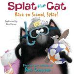 Splat the Cat: Back to School, Splat!, Rob Scotton