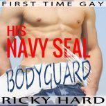 First Time Gay - His Navy Seal Bodyguard Gay Taboo MM Erotica, Ricky Hard