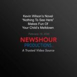 Kevin Wilson's Novel Nothing To See Here Makes Fun Of Your Child'S Meltdown, PBS NewsHour