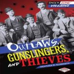Outlaws, Gunslingers, and Thieves, Heather E. Schwartz
