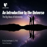 An Introduction to the Universe The Big Ideas of Astronomy, Guy Consolmagno