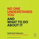 No One Understands You and What to Do About It, Heidi Grant Halvorson