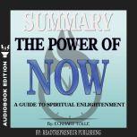 Summary of The Power of Now: A Guide to Spiritual Enlightenment by Eckhart Tolle, Readtrepreneur Publishing