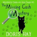 The Missing Cash Mystery (Mystery Cats on the Case Book 1), Doris Hay