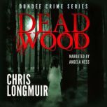 Dead Wood, Chris Longmuir