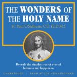 The Wonders of the Holy Name, Father Paul O’Sullivan, O.P., E.D.M.