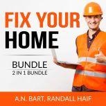 Fix Your Home Bundle, 2 in 1 Bundle: Home Maintenance and Organizing Your Kitchen, A.N. Bart