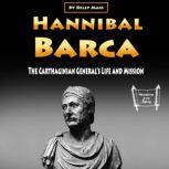 Hannibal Barca The Carthaginian Generals Life and Mission, Kelly Mass