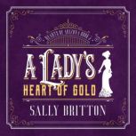 A Lady's Heart of Gold An American Victorian Romance, Sally Britton