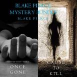 Blake Pierce: Mystery Bundle (Cause to Kill and Once Gone), Blake Pierce