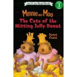 Minnie and Moo The Case of the Missing Jelly Donut, Denys Cazet