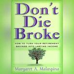 Don't Die Broke, Margaret A. Malaspina