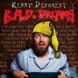 Kenny DeForest: B.A.D. Dreams, Kenny DeForest