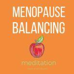 Menopause balancing Meditation Alternative healing, ageing & longevity, finding peace & joy, embracing the women over 50, Love and Bloom