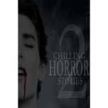 Chilling Horror Stories Volume 2, Various Authors