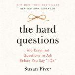The Hard Questions 100 Essential Questions to Ask Before You Say "I Do", Susan Piver