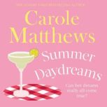 Summer Daydreams A glorious holiday read from the Sunday Times bestseller, Carole Matthews