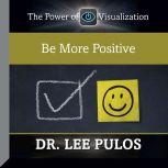 Be More Positive, Lee Pulos