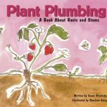 Plant Plumbing A Book About Roots and Stems, Susan Blackaby