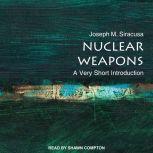 Nuclear Weapons A Very Short Introduction, Joseph M. Siracusa