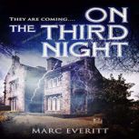 On the Third Night:  They are coming..., Marc Everitt